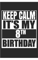 Keep Calm It's My 8th Birthday