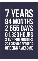 Blank Lined Journal, Notebook, Diary, Planner - 7 Years 84 Months Of Being Awesome - 7th Birthday Gift For 7 Years Old Boys And Girls: Medium College-Ruled Journey Diary, 110 page, Lined, 6x9 (15.2 x 22.9 cm)