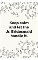 Keep calm and let the Jr. Bridesmaid handle it.: Stylish wedding planner, notebook & journal for the Jr. Bridesmaid. Makes a great bridal gift.