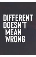 Different Doesn't Mean Wrong: Daily Success, Motivation and Everyday Inspiration For Your Best Year Ever, 365 days to more Happiness Motivational Year Long Journal / Daily Notebo