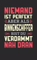 Niemand Ist Perfekt Aber ALS Binnenschiffer Bist Du Verdammt Nah Dran: Notizbuch A5 blanko 120 Seiten, Notizheft / Tagebuch / Reise Journal, perfektes Geschenk für Binnenschiffer