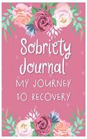 Sobriety Journal My Journey to Recovery: An addiction recovery journal with reflection writing prompts to write daily affirmations, reflect today's mood, and plan for tomorrow