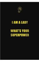 I am a lady. What's your superpower?: 6x9 Unlined 120 pages writing notebooks for Women and girls