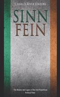 Sinn Féin: The History and Legacy of the Irish Republican Political Party