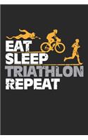 Eat Sleep Triathlon Repeat: Runner Fitness Sportsman ruled Notebook 6x9 Inches - 120 lined pages for notes, drawings, formulas - Organizer writing book planner diary