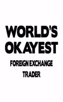 World's Okayest Foreign Exchange Trader