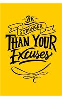 Be Stronger Than Your Excuses: Funny Novelty Motivational and Inspirational Gift Notebook: Stylish Lined Journal