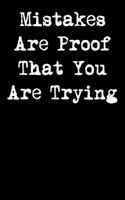 Mistakes Are Proof That You Are Trying