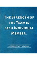 The Strength of the Team is each Individual Member.