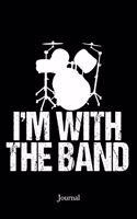 I'm With the Band Journal: Cool Drummer Notebook Drums Gift