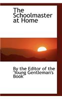 The Schoolmaster at Home