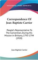 Correspondence Of Jean-Baptiste Carrier