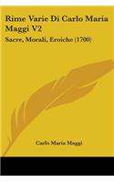 Rime Varie Di Carlo Maria Maggi V2: Sacre, Morali, Eroiche (1700)