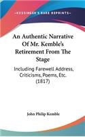 An Authentic Narrative of Mr. Kemble's Retirement from the Stage