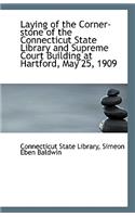 Laying of the Corner-Stone of the Connecticut State Library and Supreme Court Building at Hartford,