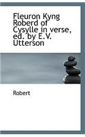 Fleuron Kyng Roberd of Cysylle in Verse, Ed. by E.V. Utterson