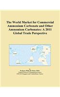 The World Market for Commercial Ammonium Carbonate and Other Ammonium Carbonates: A 2011 Global Trade Perspective