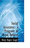 Social Insurance, a Program of Social Reform