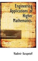 Engineering Applications of Higher Mathematics.