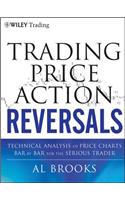 Trading Price Action Reversals: Technical Analysis of Price Charts Bar by Bar for the Serious Trader