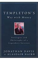 Templeton's Way with Money: Strategies and Philosophy of a Legendary Investor