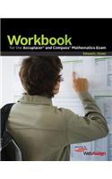 Workbook for the Accuplacer and Compass Mathematics Exam: Powered by Enhanced Webassign