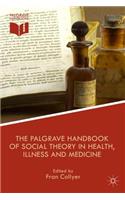 Palgrave Handbook of Social Theory in Health, Illness and Medicine