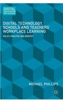 Digital Technology, Schools and Teachers' Workplace Learning