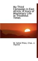 My Third Campaign in East Africa; A Story of Missionary Life in Troublous Times