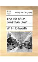 The Life of Dr. Jonathan Swift, ...