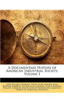 A Documentary History of American Industrial Society, Volume 1