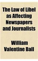 The Law of Libel as Affecting Newspapers and Journalists: (English)