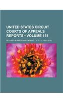 United States Circuit Courts of Appeals Reports (Volume 151); With Key-Number Annotations V. 1-171 [1891-1919].