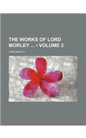 The Works of Lord Morley (Volume 3)