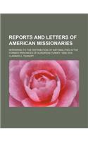 Reports and Letters of American Missionaries; Referring to the Distribution of Nationalities in the Former Provinces of European Turkey, 1858-1918