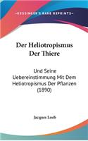 Der Heliotropismus Der Thiere: Und Seine Uebereinstimmung Mit Dem Heliotropismus Der Pflanzen (1890)