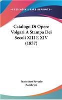Catalogo Di Opere Volgari a Stampa Dei Secoli XIII E XIV (1857)
