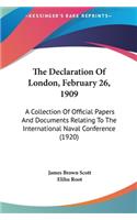 The Declaration Of London, February 26, 1909: A Collection Of Official Papers And Documents Relating To The International Naval Conference (1920)(English)
