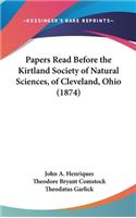 Papers Read Before the Kirtland Society of Natural Sciences, of Cleveland, Ohio (1874)