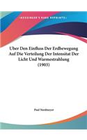 Uber Den Einfluss Der Erdbewegung Auf Die Verteilung Der Intensitat Der Licht Und Warmestrahlung (1903)
