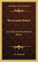 Rio Grande Robert