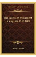 Secession Movement in Virginia 1847-1861