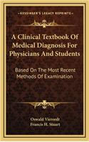 A Clinical Textbook of Medical Diagnosis for Physicians and Students