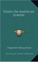 Essays on American Slavery