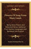Flowers of Song from Many Lands: Being Short Poems and Detached Verses Gathered from Various Languages and Rendered Into English(English)