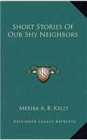 Short Stories Of Our Shy Neighbors