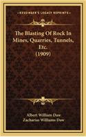 The Blasting of Rock in Mines, Quarries, Tunnels, Etc. (1909)