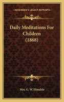 Daily Meditations For Children (1868)
