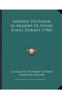 Address Delivered In Memory Of Henry Fowle Durant (1906)