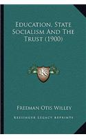 Education, State Socialism And The Trust (1900)
